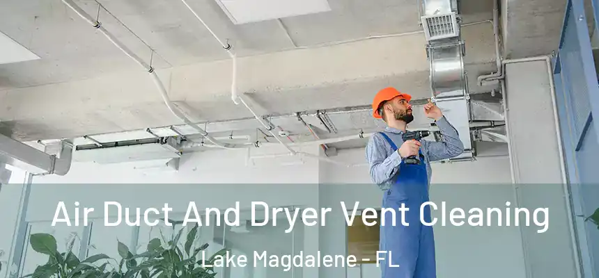 Air Duct And Dryer Vent Cleaning Lake Magdalene - FL