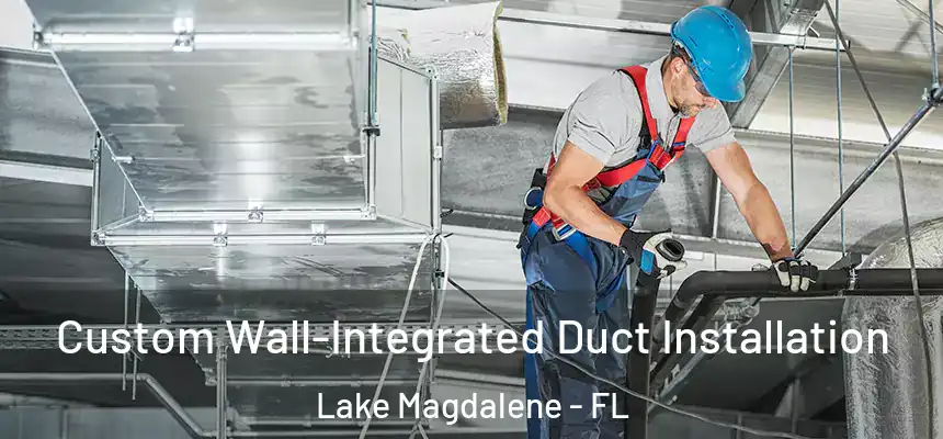 Custom Wall-Integrated Duct Installation Lake Magdalene - FL