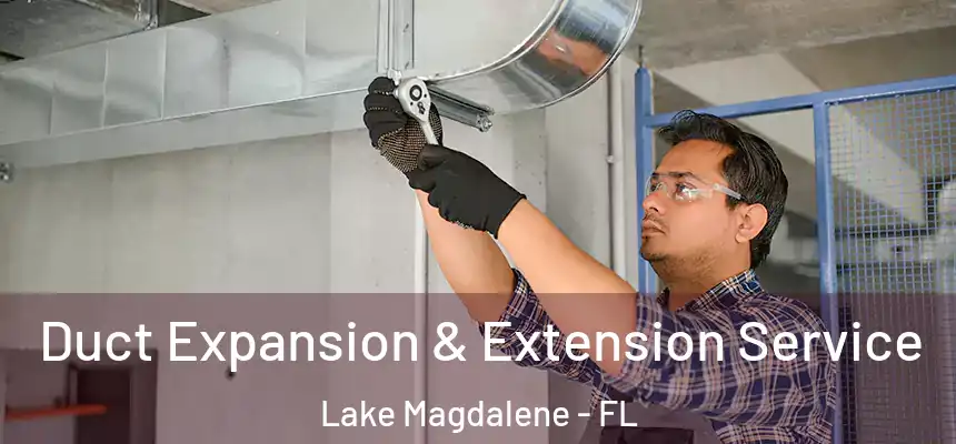 Duct Expansion & Extension Service Lake Magdalene - FL