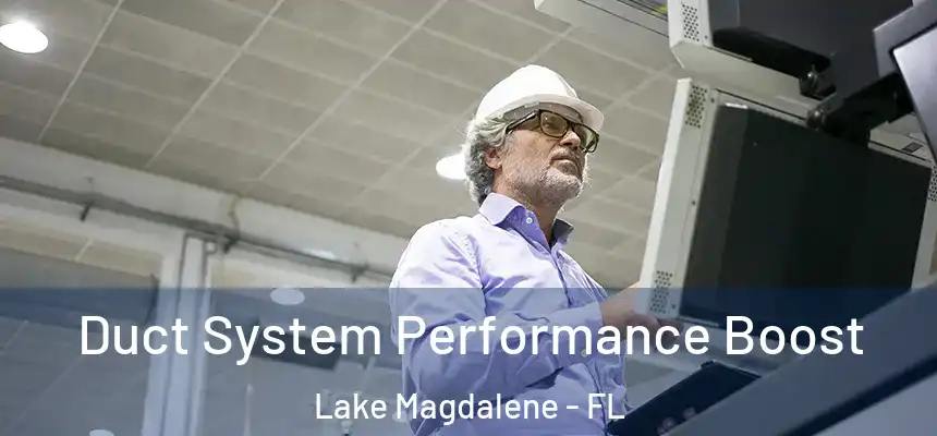 Duct System Performance Boost Lake Magdalene - FL