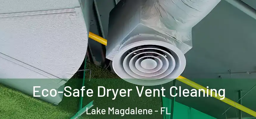 Eco-Safe Dryer Vent Cleaning Lake Magdalene - FL