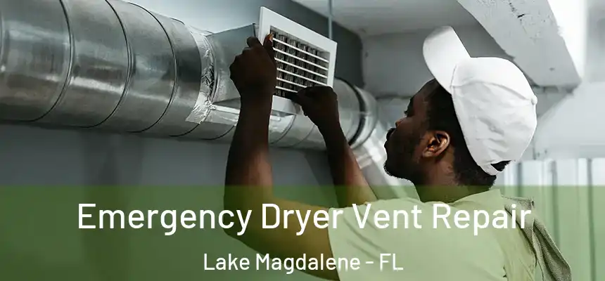 Emergency Dryer Vent Repair Lake Magdalene - FL