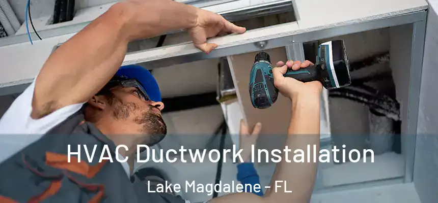 HVAC Ductwork Installation Lake Magdalene - FL