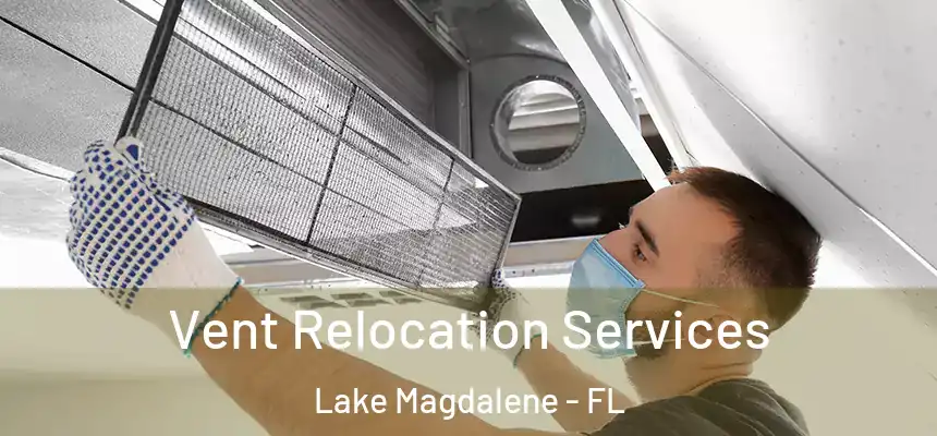 Vent Relocation Services Lake Magdalene - FL